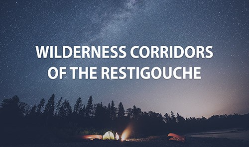 Wilderness Corridors of the Restigouche